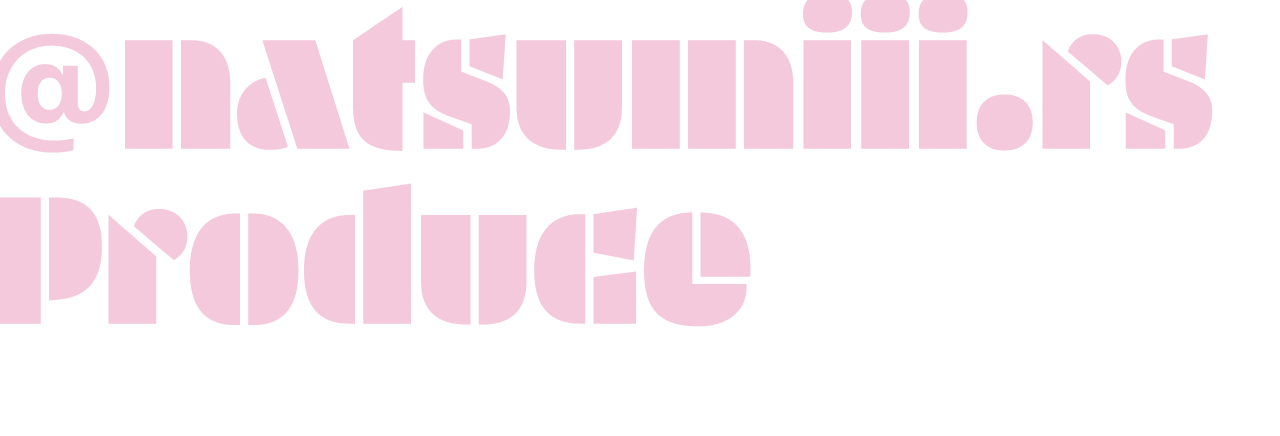 @natsumiii.rs Produce